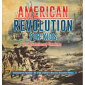 American Revolution for Kids US Revolutionary Timelines - Colonization to Abolition 4th Grade Children's American Revolution History
