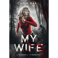 My Wife: a Slasher Dark Romance - Hardcover