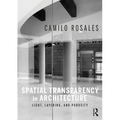 Spatial Transparency in Architecture: Light, Layering, and Porosity - Paperback