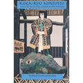 Koga-ryu Ninjutsu: Ancient Principles, Modern Applications - Paperback