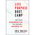 Life Purpose Boot Camp: The 8-Week Breakthrough Plan for Creating a Meaningful Life - Paperback