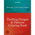 Thrilling Designs & Patterns Coloring Book - Design Coloring Pages - Paperback