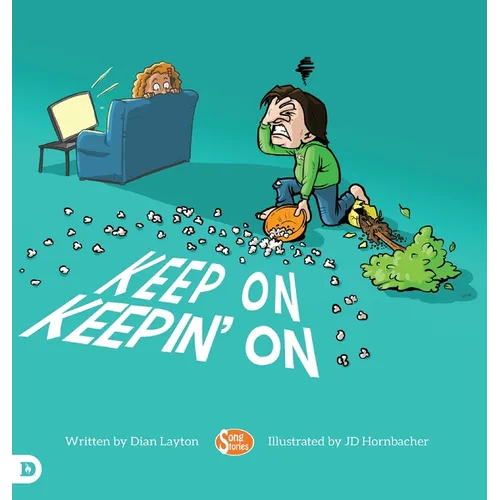 Keep On Keepin' On: Helping Kids to Never Give Up! - Hardcover