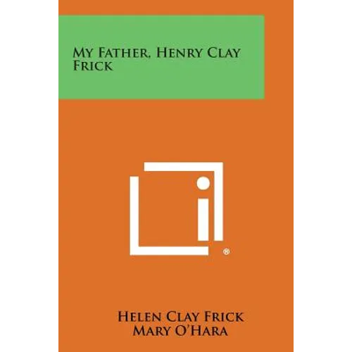 My Father, Henry Clay Frick - Paperback