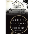 Hidden History of Cole County, Missouri - Paperback