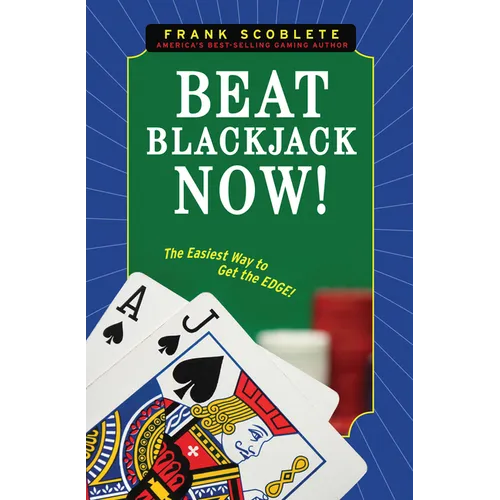 Beat Blackjack Now!: The Easiest Way to Get the Edge! - Paperback