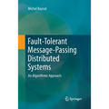 Fault-Tolerant Message-Passing Distributed Systems: An Algorithmic Approach - Paperback