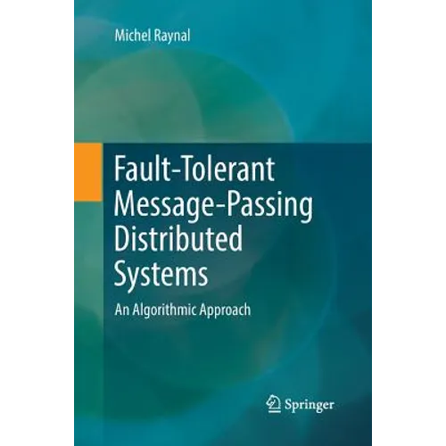 Fault-Tolerant Message-Passing Distributed Systems: An Algorithmic Approach - Paperback