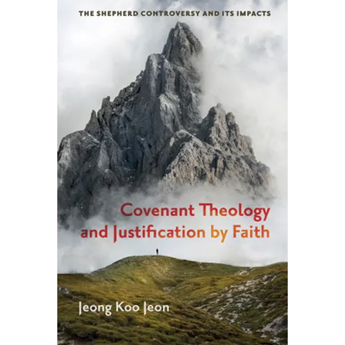 Covenant Theology and Justification by Faith - Hardcover