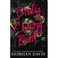 Dirty Crazy Bad (Dirty Crazy Bad Duet Book 1) - Paperback
