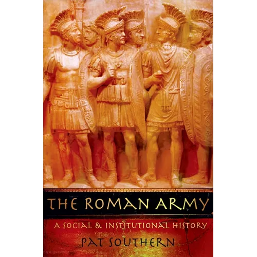 The Roman Army: A Social and Institutional History - Paperback