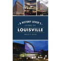History Lover's Guide to Louisville