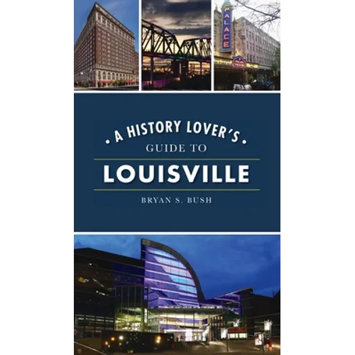 History Lover's Guide to Louisville