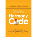 Cracking the Harmony Code: Nature's Surprising Secrets for Getting Along While Getting Your Way - Paperback