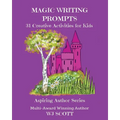 Magic Writing Prompts: 31 Creative Activities for Kids - Paperback