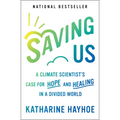Saving Us: A Climate Scientist's Case for Hope and Healing in a Divided World - Paperback