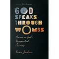 God Speaks Through Wombs: Poems on God's Unexpected Coming - Paperback