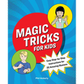 Magic Tricks for Kids: Easy Step-By-Step Instructions for 25 Amazing Illusions - Paperback