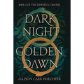 Dark Night Golden Dawn - Hardcover