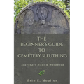 The Beginner's Guide to Cemetery Sleuthing: Scavenger Hunt & Workbook - Paperback