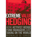 Extreme Value Hedging: How Activist Hedge Fund Managers Are Taking on the World - Paperback