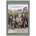 More Than a Teardrop in the Ocean: Vol. II, More of the Tempestuous History of the War Refugee Board