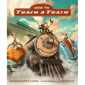 How to Train a Train - Hardcover