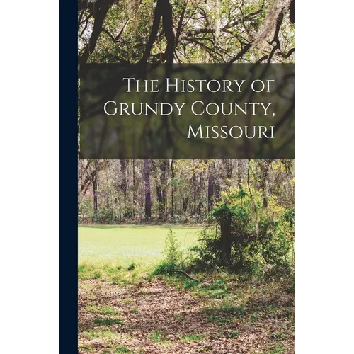 The History of Grundy County, Missouri