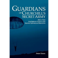 Guardians of Churchill's Secret Army: Men of the Intelligence Corps in the Special Operations Executive