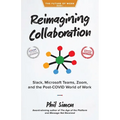 Reimagining Collaboration: Slack, Microsoft Teams, Zoom, and the Post-COVID World of Work - Paperback