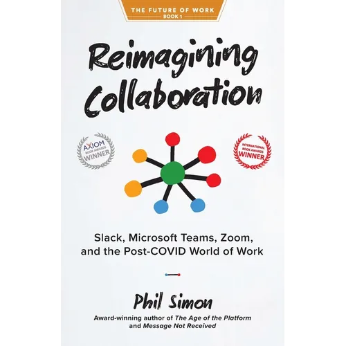Reimagining Collaboration: Slack, Microsoft Teams, Zoom, and the Post-COVID World of Work - Paperback