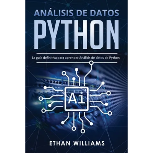 Análisis de datos Python: La guía definitiva para aprender Análisis de datos de Python - Paperback