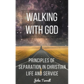 Walking With God: Principles of Separation in Christian Life and Service - Paperback