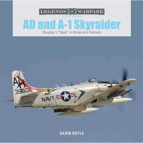 AD and A-1 Skyraider: Douglas's Spad in Korea and Vietnam - Hardcover