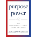 Purpose Power: How Mission-Driven Leaders Engage for Change - Hardcover