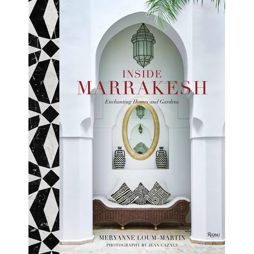Inside Marrakesh: Enchanting Homes and Gardens - Hardcover