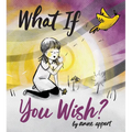 What If You Wish? - Hardcover