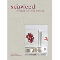 Seaweed: Foraging, Collecting, Pressing - Hardcover