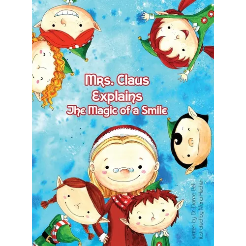 Mrs. Claus Explains the Magic Power of a Smile - Hardcover