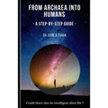 From Archaea into Humans: A step-by-step guide - Paperback