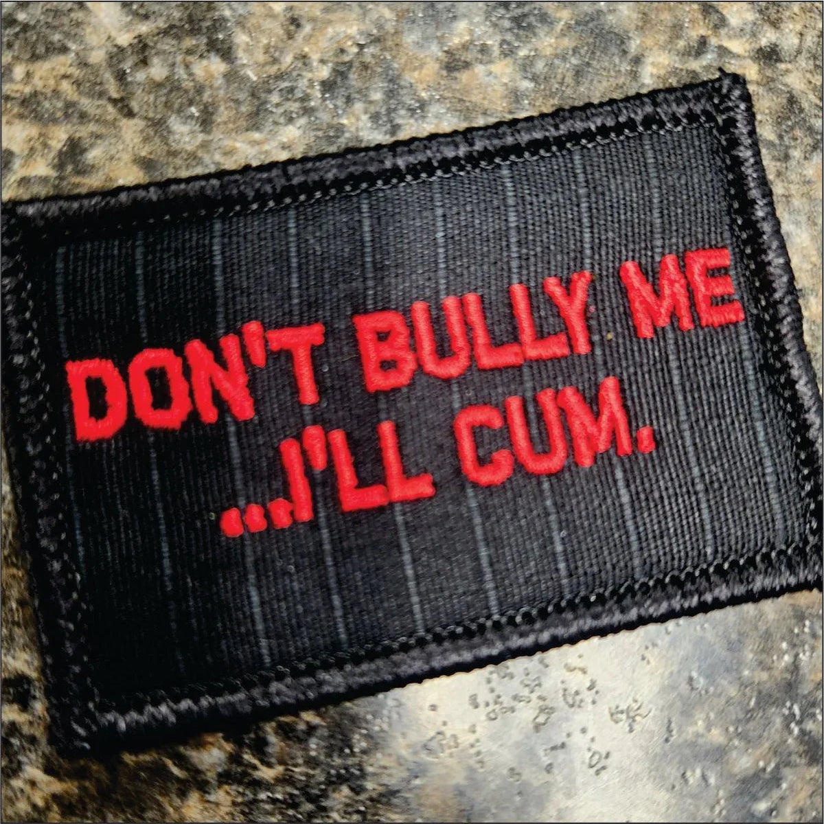 As Seen on Socials - Don't Bully Me... I'll Cum - 2x3 Patch - Black w/Red