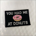 You Had Me At Donuts - 2x3 Patch - Multiple Variants