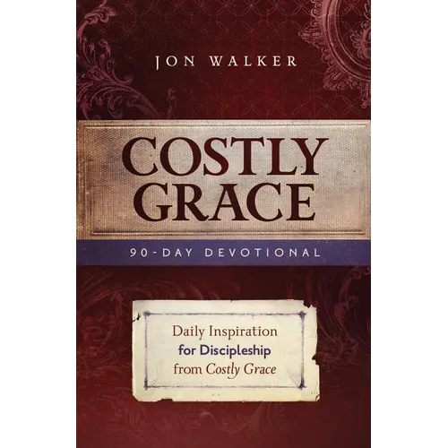 Costly Grace Devotional: A Contemporary View of Bonhoeffer's the Cost of Discipleship - Paperback