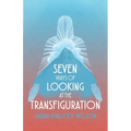 Seven Ways of Looking at the Transfiguration - Paperback