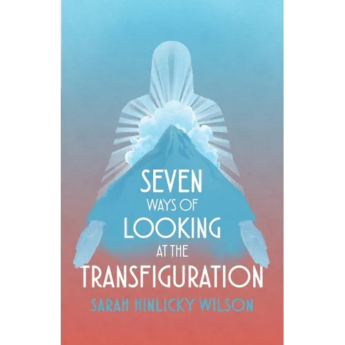 Seven Ways of Looking at the Transfiguration - Paperback