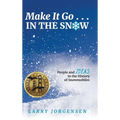Make It Go in the Snow: People and Ideas in the History of Snowmobiles
