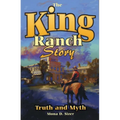 King Ranch Story: Truth and Myth