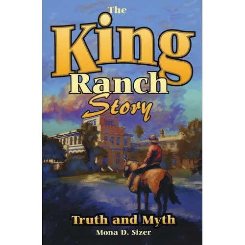 King Ranch Story: Truth and Myth