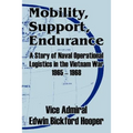 Mobility, Support, Endurance: A Story of Naval Operational Logistics in the Vietnam War 1965 - 1968