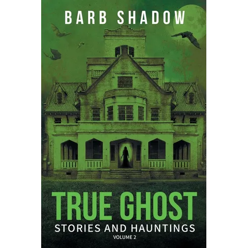 True Ghost Stories and Hauntings, Volume 2 - Paperback
